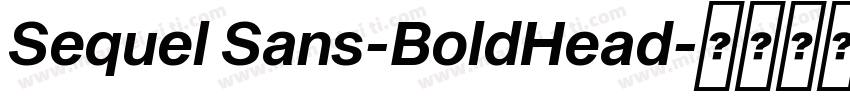 Sequel Sans-BoldHead字体转换